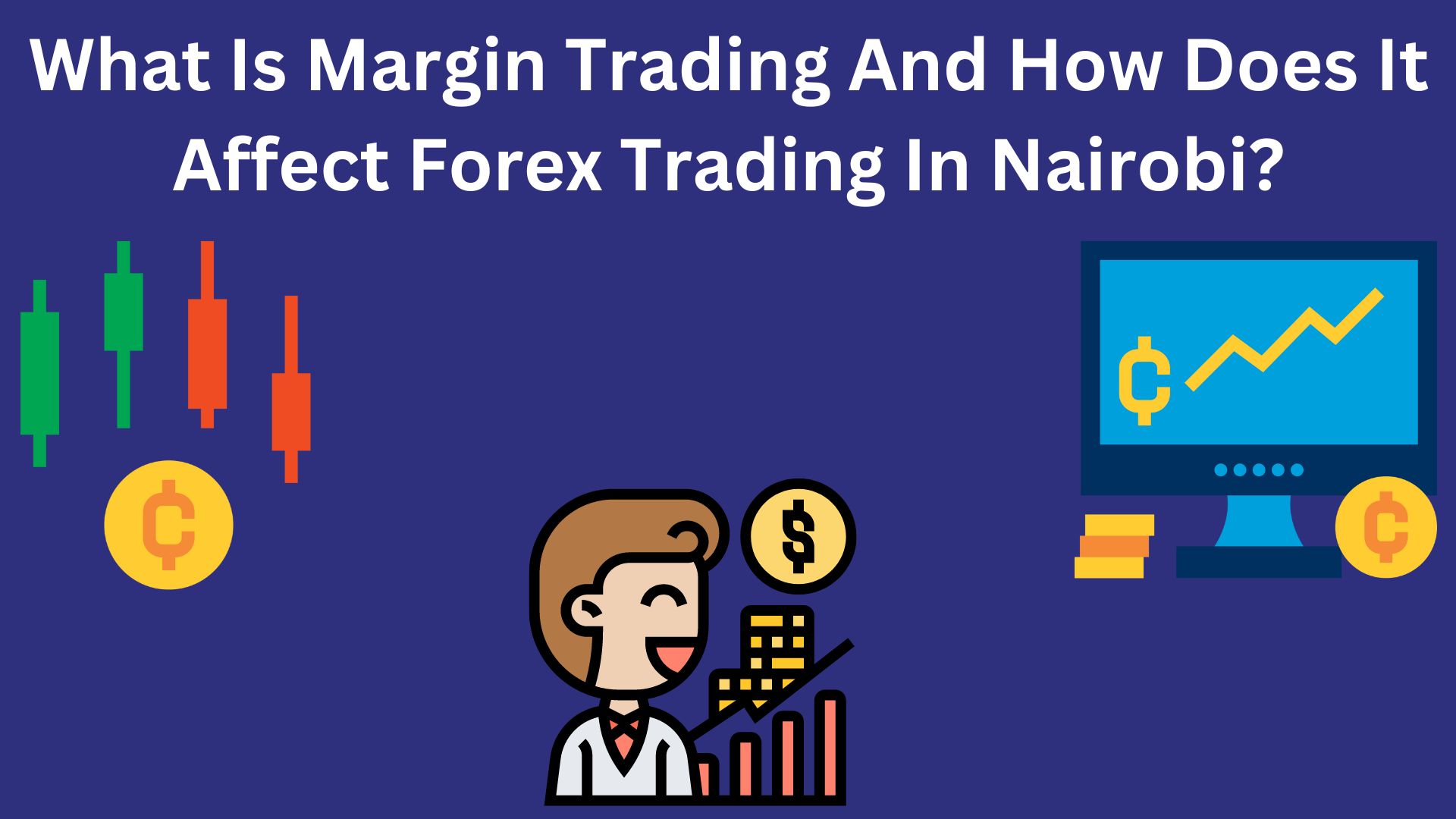 What Is Margin Trading And How Does It Affect Forex Trading In Nairobi